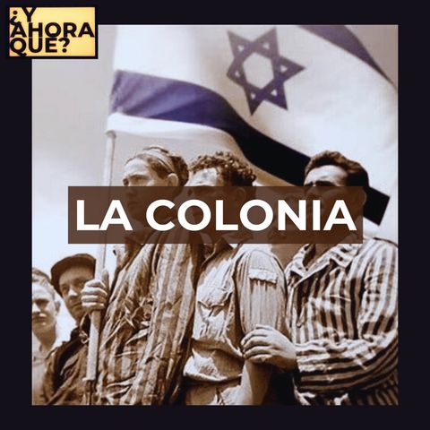 E3 - La Colonia, la historia de Palestina - Parte 3