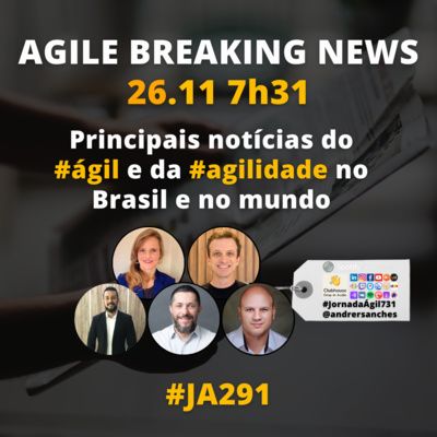 #JornadaAgil731 E291 #AgileBreakingNews JORNAL AGIL