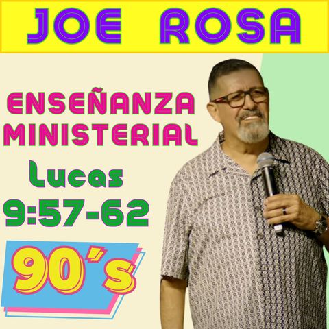 Joe Rosa - 90´s - Enseñanza Ministerial Lucas 9:57 #5