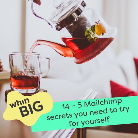 14 - 5 Mailchimp secrets you need to try for yourself
