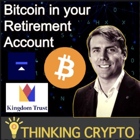 Bitcoin In Your Retirement Account & Crypto Custody - Ryan Radloff CEO of Kingdom Trust Interview