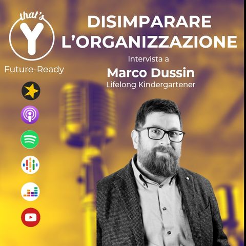 "Disimparare l'Organizzazione" con Marco Dussin [Future-Ready]