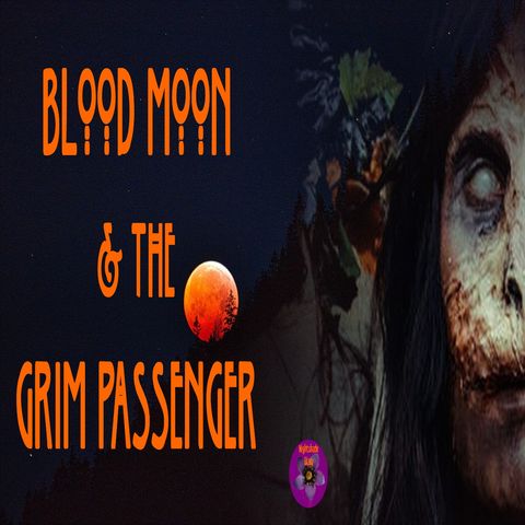 Blood Moon and the Grim Passenger | Podcast