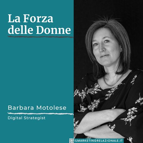 01.16 La Forza delle Donne - intervista a Barbara Motolese, Digital Strategist