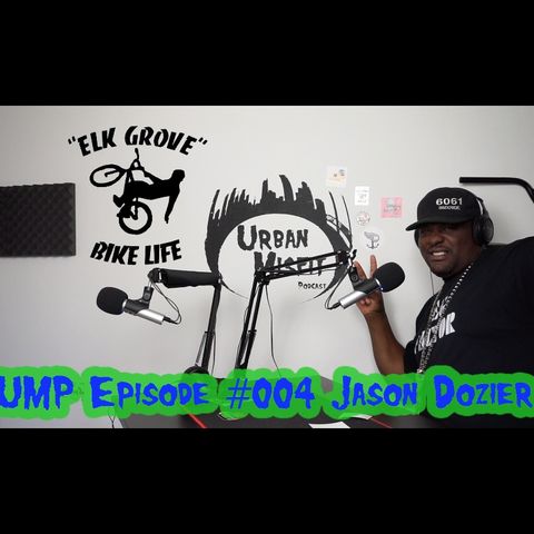 UMP Episode #004 Jason Dozier ( Elk Grove Bikelife )