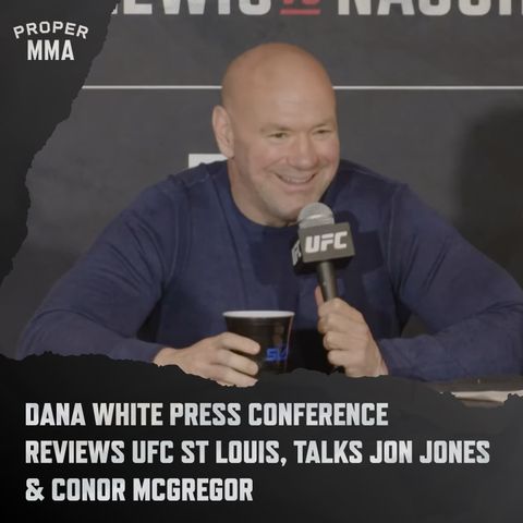 Dana White on St Louis card, Jon Jones, Conor McGregor, Alex Periera and more