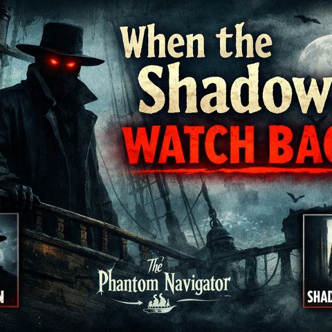 When the Shadows Watch Back
