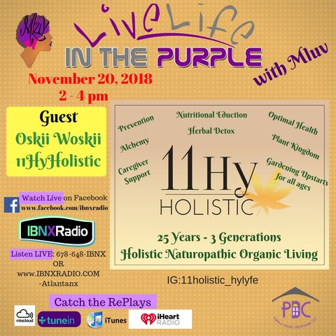 Live Life In The Purple with MLuv 11-20-18 Guest Oskii Woskii of 11HyHolistic LLC
