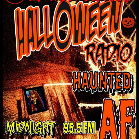 HAUNTED AF -HALLOWEEN RADIO with DJ DUG GRAVES ON 95.5 FM KCBP