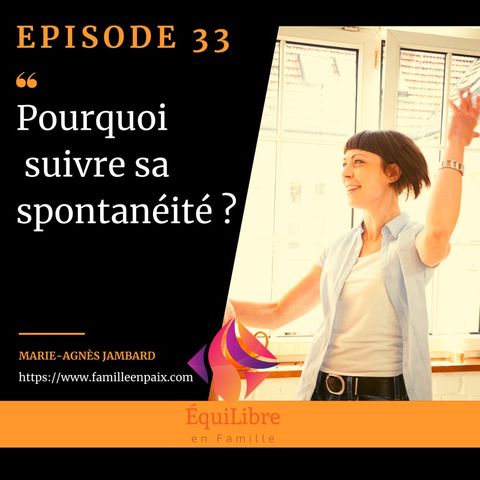 Episode 33 - Pourquoi suivre sa spontanéité ?