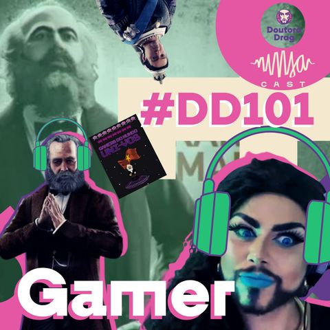 #101 Doutora Drag - Tudo que um gamer precisa saber