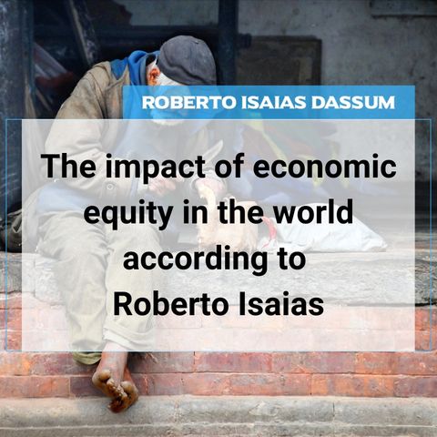 The impact of economic equity in the world according to Roberto Isaias