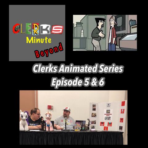 Beyond: Clerks Animated Series Episode 5 & 6 (Live Show)