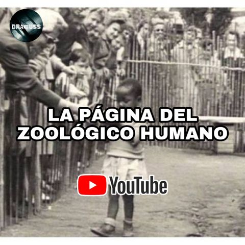 #28 - La PÁGINA del zoológico humano