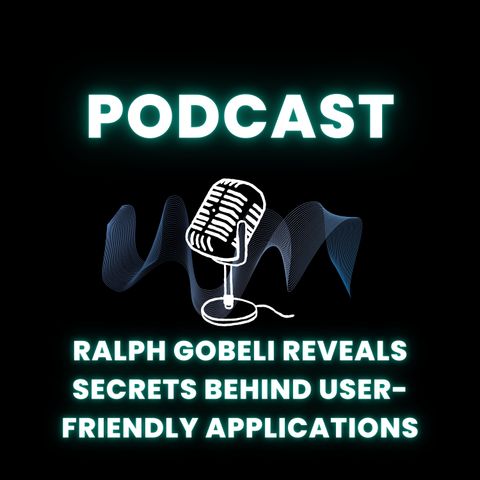 Ralph Gobeli Reveals Secrets Behind User-Friendly Applications