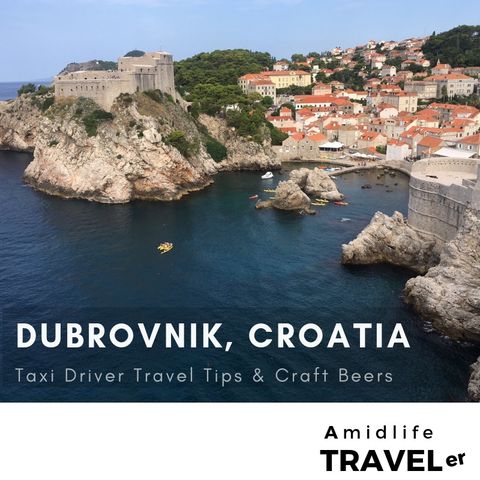 Croatia Travel Tips from a Taxi Driver Plus Craft Beer in Dubrovnik