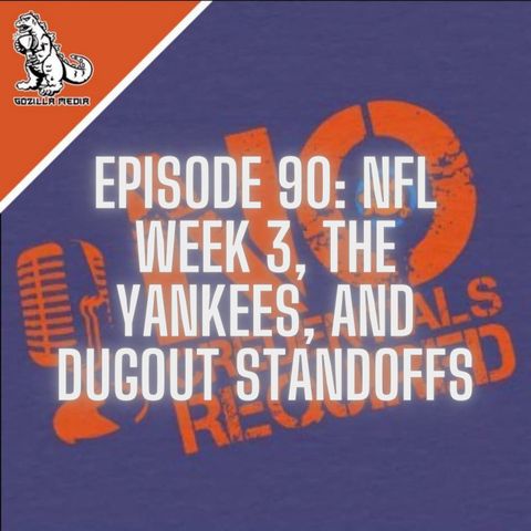 Episode 90: NFL Week 3 Wrap Up, Yankees, and Dugout Standoffs