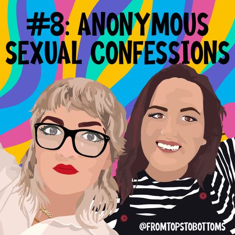 #8: Anonymous Sexual Confessions