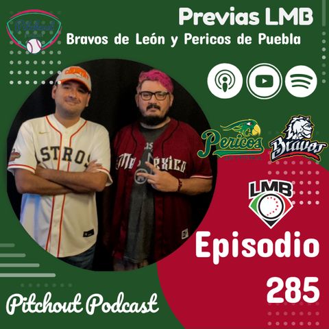 "Episodio 285: Previas LMB, Pericos de Puebla y Bravos de León"