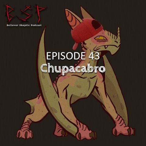 Episode 43 – Chupacabro