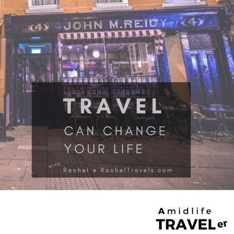 Travel Can Change Your Life w Rachel Hill Solo Female Travel