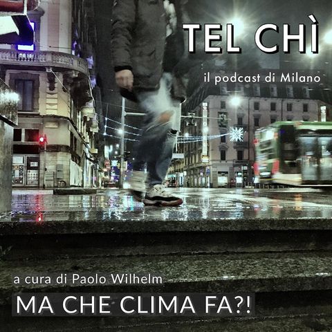 Puntata 19: cambiamento climatico, tutti i sintomi di Milano