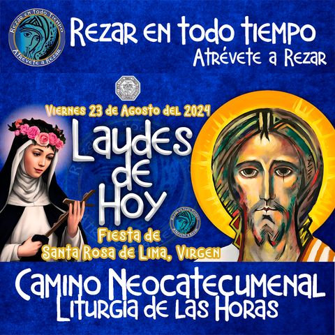 LAUDES DEL DIA DE HOY ✟ VIERNES 23 DE AGOSTO 2024 ✟ Camino Neocatecumenal ✟ Liturgia de las Horas.