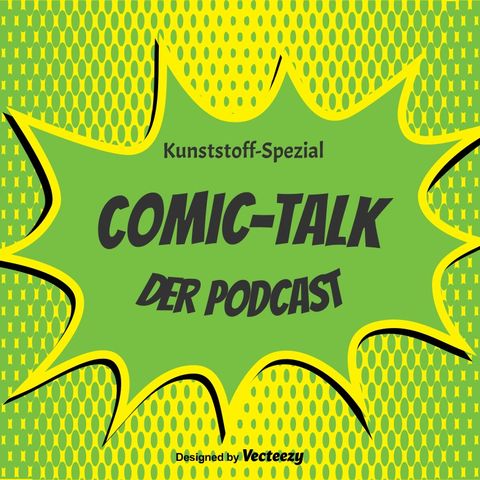 Kunststoff-Spezial: Comic-Talk Podcast Folge 1