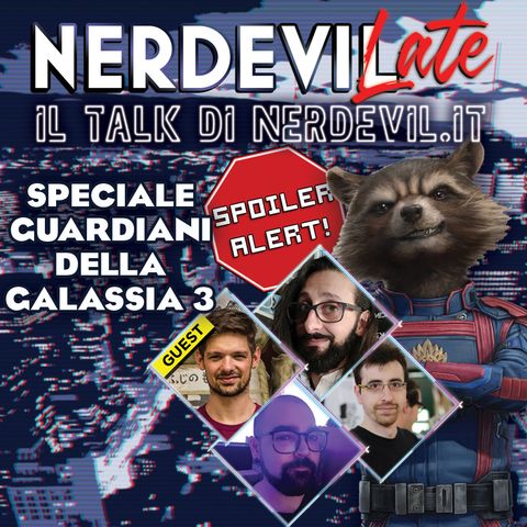 Nerdevilate - Speciale GUARDIANI DELLA GALASSIA 3 (con Comics Society)