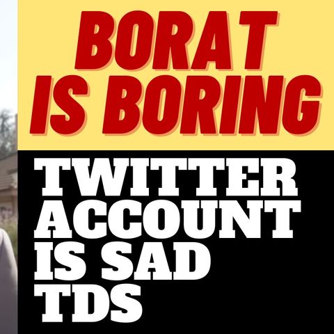 BORAT'S LAME TWITTER ACCOUNT DOESN'T BODE WELL