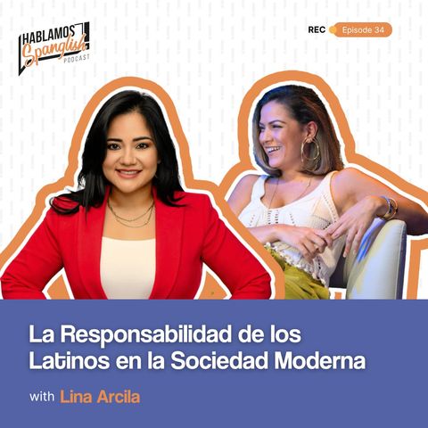 Lina Arcila: La Responsabilidad de los Latinos en la Sociedad Moderna