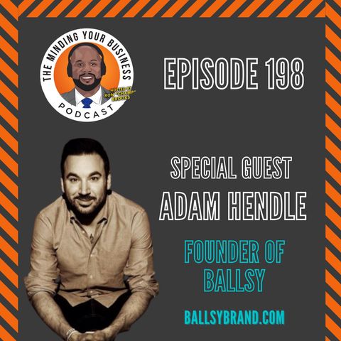 #198 - Adam Hendle, Founder of Ballsy