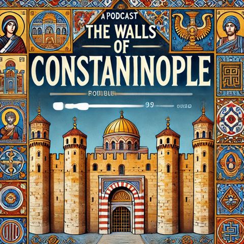 Episode 27: The Walls of Constantinople