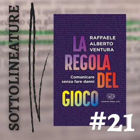 Ep. 21 - "La regola del gioco" con Raffaele Alberto Ventura
