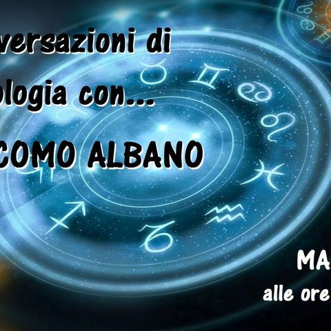 Conversazioni di Astrologia con Giacomo Albano - 14/01/2020