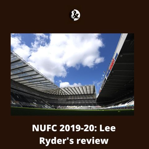Takeover distractions and Steve Bruce verdict - NUFC's 2019-20 campaign