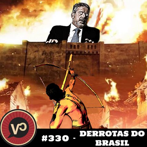 #330 - "Derrotas do Brasil"