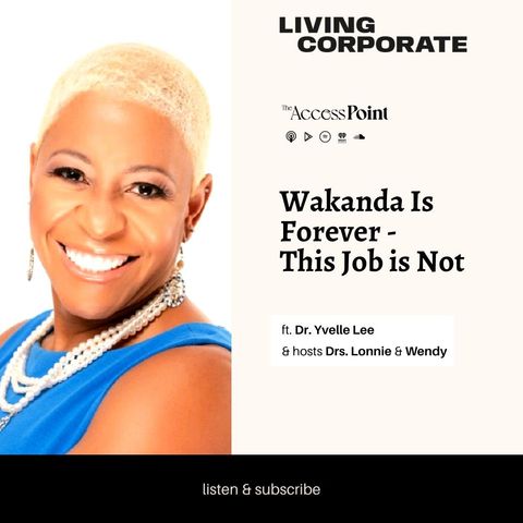 Wakanda is Forever - This Job is Not (w/ Dr. Yvelle Lee)