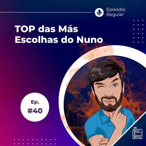 #40 - Top das Más Escolha do Nuno