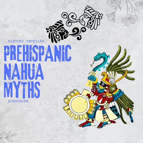 Prehispanic Nahua myths