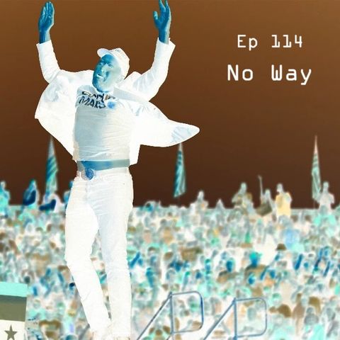 Ep 114: No Way