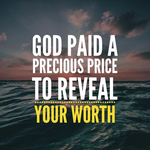 Prayer to Experience Your Valuable Worth to God Proven in His Marvelous Love