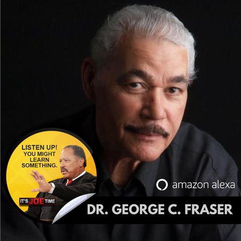 DR. GEORGE C. FRASER and JUDGE JOE BROWN talk BLACK WEALTH, NETWORKING and TOXIC PEOPLE