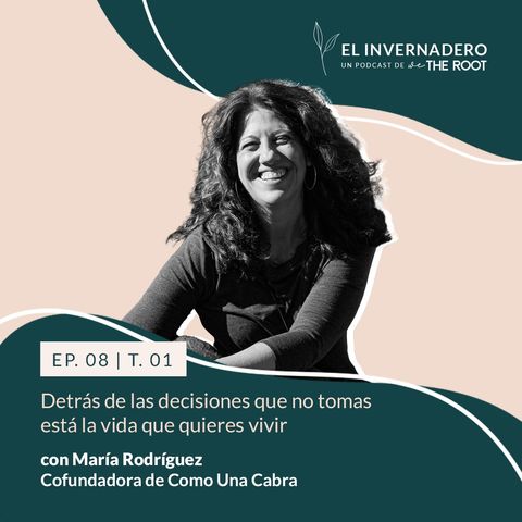 Detrás de las decisiones que no tomas está la vida que quieres vivir con María Rodríguez