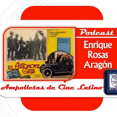 Episodio 10 - Enrique Rosas Aragón - El automóvil gris de 1919