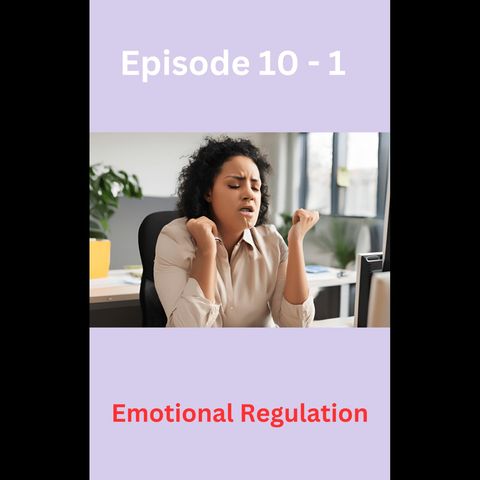 PGC Episode 10-2 Emotional Regulation