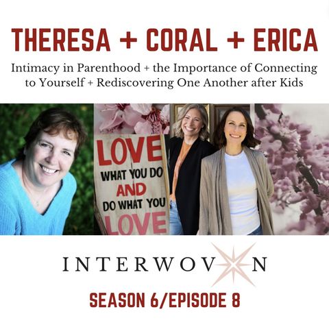 S6 E8: Coral Slavin + Erica Karek + Theresa