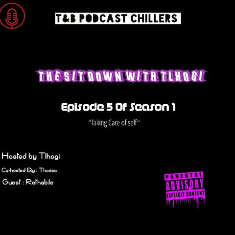 Episode 5 Of Season 1 "Taking Care Of Self (Co-hosted By Thoriso)