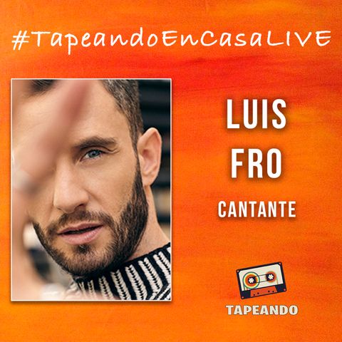 #TapeandoEnCasaLive - LuisFro