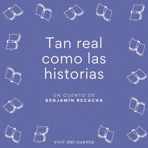 #44 Tan real como las historias, de Benjamín Recacha